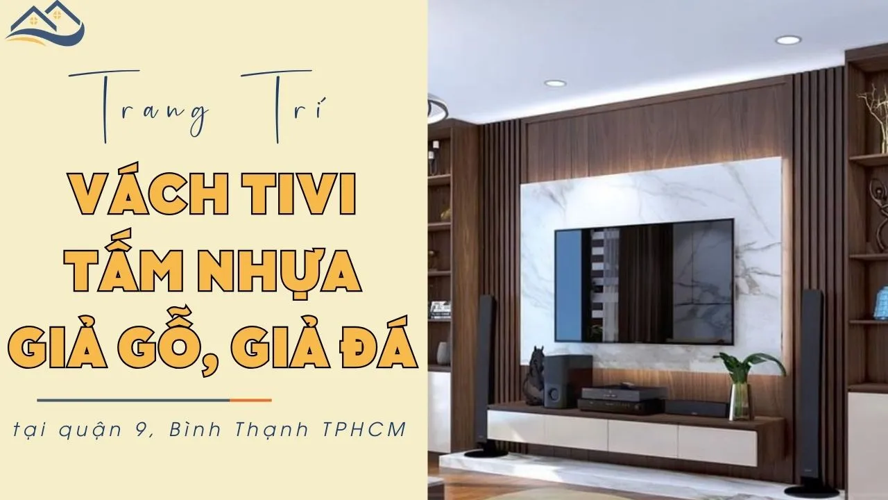 Trang Trí Ốp Vách Tivi Nhựa Giả Gỗ, Giả Đá Tại Quận 9, Bình Thạnh