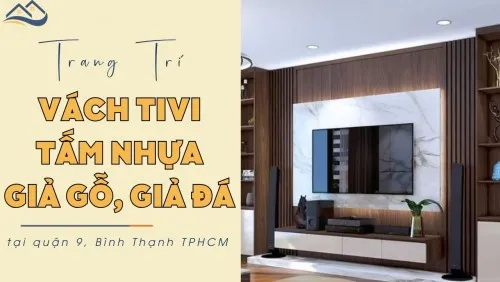 Trang Trí Ốp Vách Tivi Nhựa Giả Gỗ, Giả Đá Tại Quận 9, Bình Thạnh