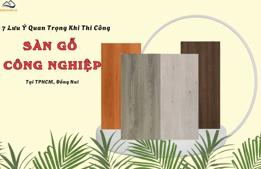 7 Lưu Ý Quan Trọng - Tránh Sai Lầm Khi Thi Công Sàn Gỗ Công Nghiệp 7 Lưu Ý Quan Trọng - Tránh Sai Lầm Khi Thi Công Sàn Gỗ Công Nghiệp