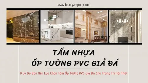 9 Lý Do Nên Lựa Chọn Tấm Ốp Tường PVC Giả Đá Cho Trang Trí Nội Thất 