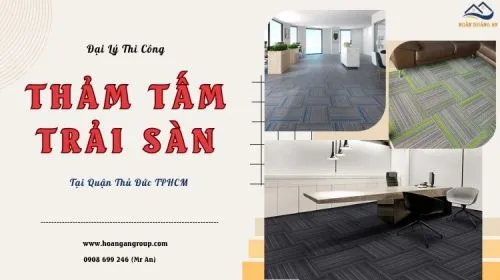 Đại Lý Tấm Thảm Trải Sàn – Thi Công Giá Tốt Tại Thủ Đức TPHCM