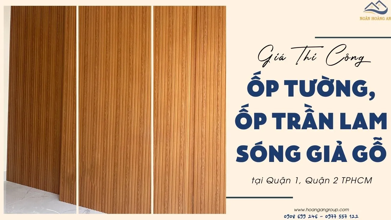Giá Thi Công Ốp Tường Ốp Trần Lam Sóng Giả Gỗ Tại Quận 1, Quận 2 Giá Thi Công Ốp Tường Ốp Trần Lam Sóng Giả Gỗ Tại Quận 1, Quận 2