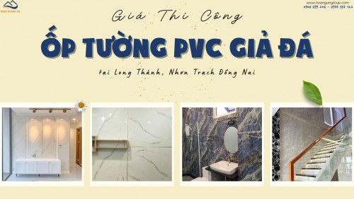 Giá Thi Công Ốp Tường PVC Giả Đá Tại Long Thành, Nhơn Trạch Đồng Nai