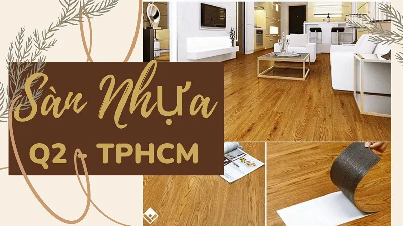 Sàn Nhựa Giả Gỗ Tại Quận 2 TPHCM – Thi Công Sàn Nhựa Giả Gỗ Q2 TPHCM