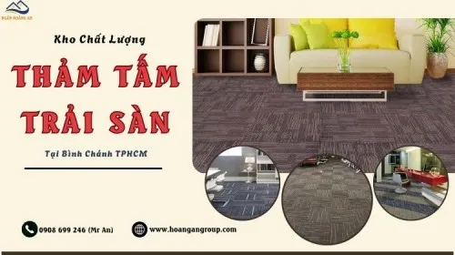 Kho Thảm Tấm Trải Sàn – Đảm Bảo Chất Lượng Tại Bình Chánh TPHCM