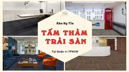 Kho Thảm Tấm Trải Sàn Văn Phòng Giá Rẻ, Uy Tín Tại Quận 11 TPHCM
