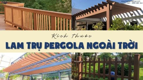 Lam Trụ Pergola Gỗ Nhựa Ngoài Trời Kosmos Có Những Kích Thước Nào?