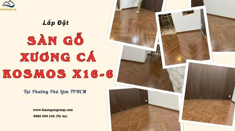 Lắp Đặt Sàn Gỗ Xương Cá Kosmos X16-6 Tại Phường Phú Lâm TPHCM Lắp Đặt Sàn Gỗ Xương Cá Kosmos X16-6 Tại Phường Phú Lâm TPHCM