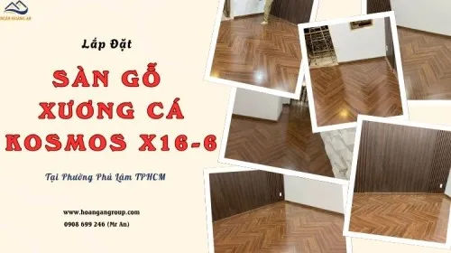 Lắp Đặt Sàn Gỗ Xương Cá Kosmos X16-6 Tại Phường Phú Lâm TPHCM