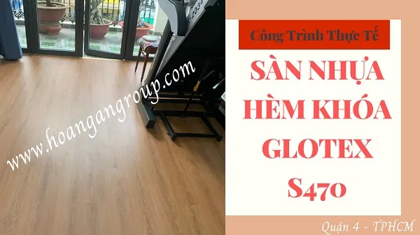 Thi Công Sàn Nhựa Giả Gỗ Hèm Khóa Glotex S470 Tại Quận 4 TPHCM