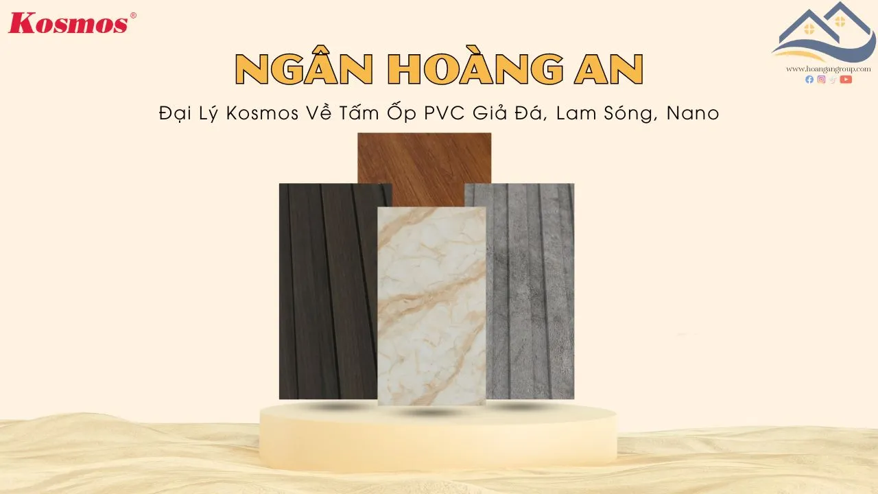 Ngân Hoàng An - Đại Lý Kosmos Về PVC Giả Đá, Tấm Ốp Giả Gỗ Tại TPHCM