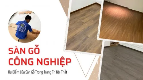 Sàn Gỗ Công Nghiệp Là Gì? Ưu Điểm Của Sàn Gỗ Trong Trang Trí Nội Thất