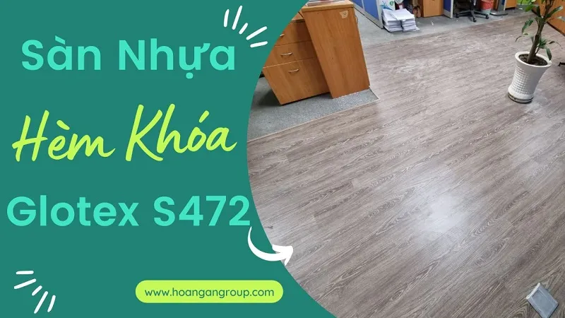 Thi Công Lát Sàn Nhựa Hèm Khóa Glotex S472 Tại Quận 1 TPHCM