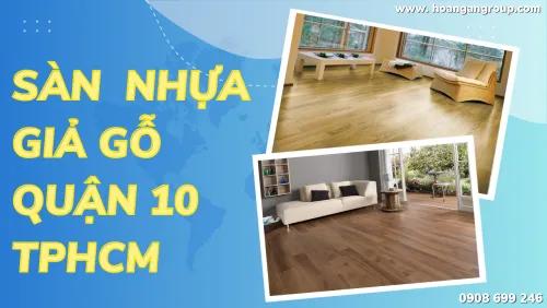 Thi Công Sàn Nhựa Giả Gỗ Chuyên Nghiệp Nhất Tại Quận 10 TPHCM 
