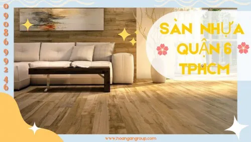 Cửa Hàng Sàn Nhựa Giả Gỗ Giá Rẻ Tại Quận 6 TPHCM – Ngân Hoàng An