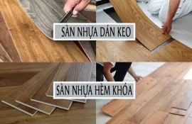 So Sánh Sàn Nhựa Hèm Khóa Và Sàn Nhựa Dán Keo