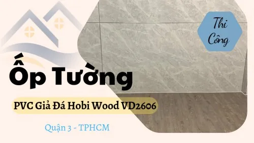 Thi Công Ốp Tường PVC Giả Vân Đá Hobi Wood Tại Quận 3 TPHCM