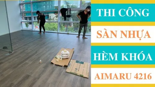 Thi Công Lót Sàn Nhựa Hèm Khóa Aimaru 4216 Tại Phú Nhuận TPHCM