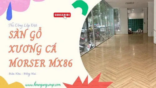  Thi Công Lót Sàn Gỗ Xương Cá Morser MX86 Tại Biên Hòa Đồng Nai 