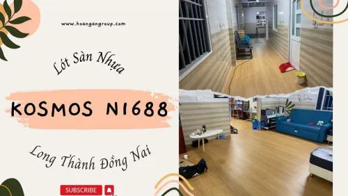 Thi Công Lót Sàn Nhựa Giả Gỗ Hèm Khóa Kosmos N1688 Tại Long Thành Đồng Nai