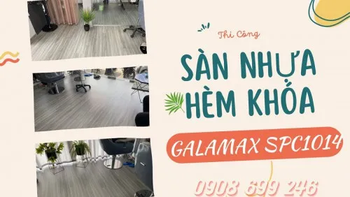 Lát Sàn Nhựa Giả Gỗ Hèm Khóa Galamax SPC1014 Tại Nhơn Trạch Đồng Nai