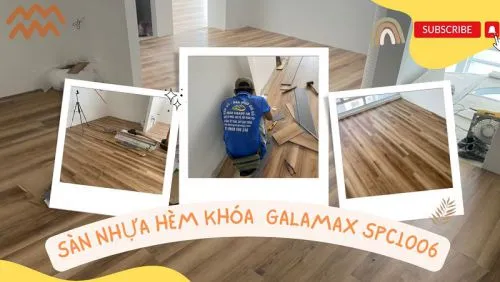  Thi Công Sàn Nhựa Giả Gỗ Hèm Khóa Galamax SPC1006 Tại Quận 7 TPHCM 