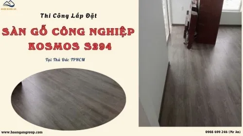 Thi Công Lắp Đặt Sàn Gỗ Công Nghiệp Kosmos S294 Tại Thủ Đức TPHCM