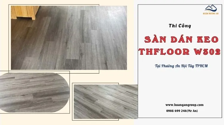 Thi Công Lót Sàn Dán Keo THFloor W302 Tại Phường An Hội Tây TPHCM