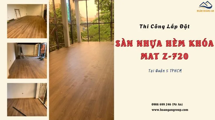 Thi Công Lắp Đặt Sàn Nhựa Hèm Khóa MAT Z-720 