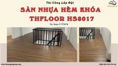 Thi Công Lắp Đặt Sàn Nhựa Hèm Khóa THFLoor HS8017 Tại Quận 8 TPHCM