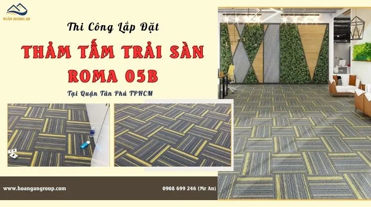 Thi Công Lắp Đặt Thảm Tấm Trải Sàn Roma 05B Thi Công Lắp Đặt Thảm Tấm Trải Sàn Roma 05B