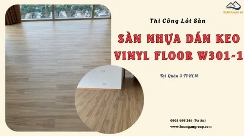 Thi Công Lót Sàn Nhựa Dán Keo Viny Floor W301-1 Tại Quận 3 TPHCM