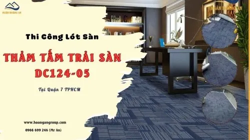Thi Công Lót Tấm Thảm Trải Sàn Văn Phòng DC124-05 Tại Quận 7 TPHCM