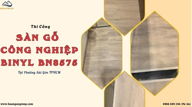 Thi Công Sàn Gỗ Công Nghiệp Binyl BN8575 Tại Phường Sài Gòn TPHCM Thi Công Sàn Gỗ Công Nghiệp Binyl BN8575 Tại Phường Sài Gòn TPHCM