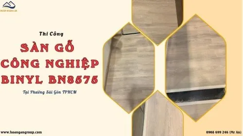 Thi Công Sàn Gỗ Công Nghiệp Binyl BN8575 Tại Phường Sài Gòn TPHCM