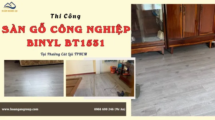 Thi Công Sàn Gỗ Công Nghiệp Binyl BN1531 Tại Phường Cát Lái TPHCM Thi Công Sàn Gỗ Công Nghiệp Binyl BN1531 Tại Phường Cát Lái TPHCM