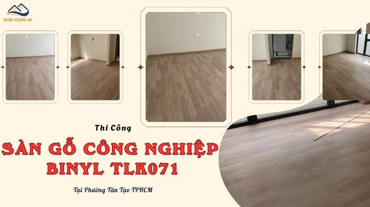 Lắp Đặt Sàn Gỗ Công Nghiệp Binyl TLK071 Tại Phường Tân Tạo TPHCM