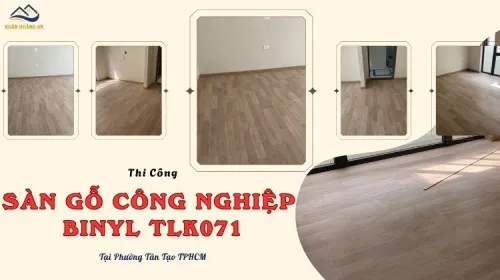 Lắp Đặt Sàn Gỗ Công Nghiệp Binyl TLK071 Tại Phường Tân Tạo TPHCM