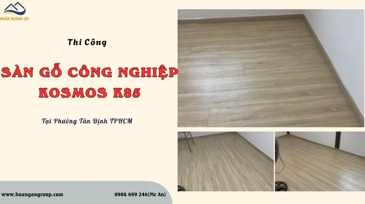 Thi Công Sàn Gỗ Công Nghiệp Kosmos K85 Thi Công Sàn Gỗ Công Nghiệp Kosmos K85
