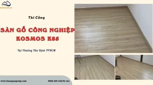 Thi Công Sàn Gỗ Công Nghiệp Kosmos K85 Tại Phường Tân Định TPHCM