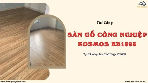 Thi Công Sàn Gỗ Kosmos KB1893 Tại Phường Tân Thới Hiệp TPHCM