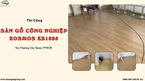 Thi Công Sàn Gỗ Công Nghiệp Kosmos KB1895 Tại Phường Chợ Quán TPHCM