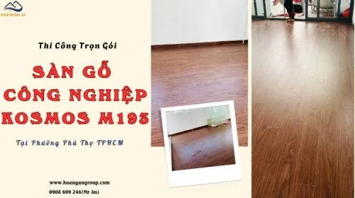 Thi Công Trọn Gói Sàn Gỗ Kosmos M193 Tại Phường Phú Thọ TPHCM