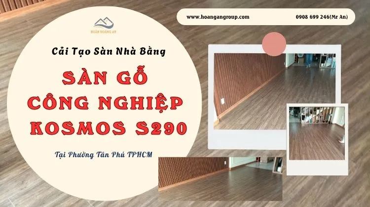 Cải Tạo Sàn Nhà Bằng Sàn Gỗ Kosmos S290 Tại Phường Tân Phú 