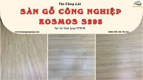 Thi Công Lót Sàn Gỗ Kosmos S293 Giá Tốt Tại Xã Vĩnh Long TPHCM