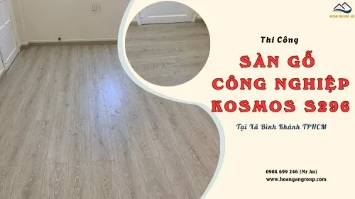 Thi Công Sàn Gỗ Công Nghiệp Kosmos S296 Tại Xã Bình Khánh TPHCM