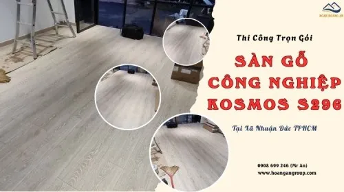 Thi Công Trọn Gói Sàn Gỗ Kosmos S296 Tại Xã Nhuận Đức TPHCM