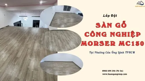 Lắp Đặt Sàn Gỗ Công Nghiệp Morser MC130 Tại Phường Cầu Ông Lãnh TPHCM