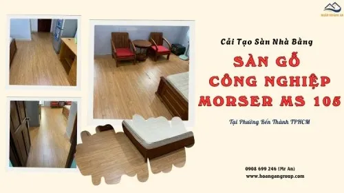 Cải Tạo Sàn Nhà Bằng Sàn Gỗ Morser MS 105 Tại Phường Bến Thành TPHCM