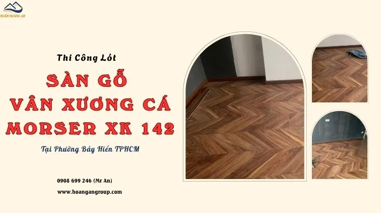 Lót Sàn Gỗ Vân Xương Cá Morser XK 142 Tại Phường Bảy Hiền TPHCM